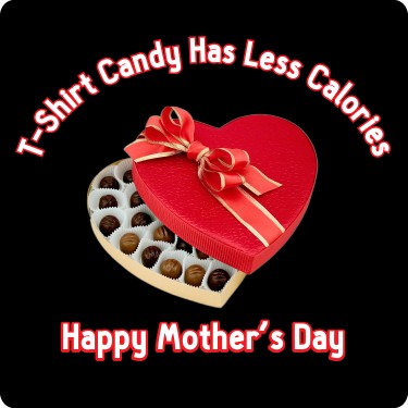 Funny Mother's Day Candy Tee